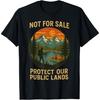 Not for Sale Protect Our Public Lands Save Nature Hiking Men T-Shirt