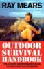The Ray Mears Outdoor Survival Handbook : A Guide To the Materials In the Wild and How To Use Them for Food, Warmth, Shelter and Navigation Book