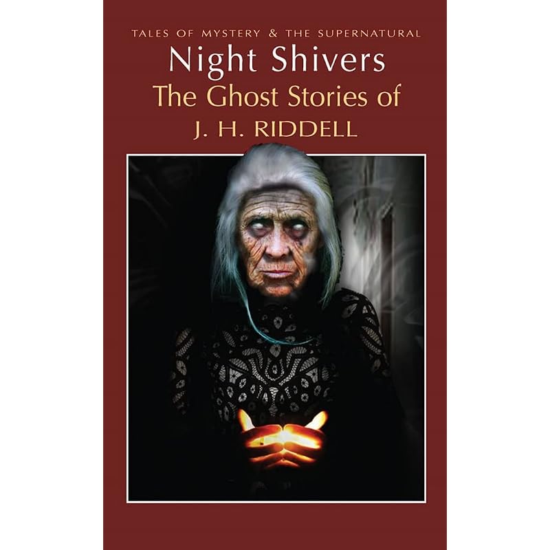 Night Shivers: The Ghost Stories of Mrs J.H. Ridell (Tales of Mystery & The Supernatural)