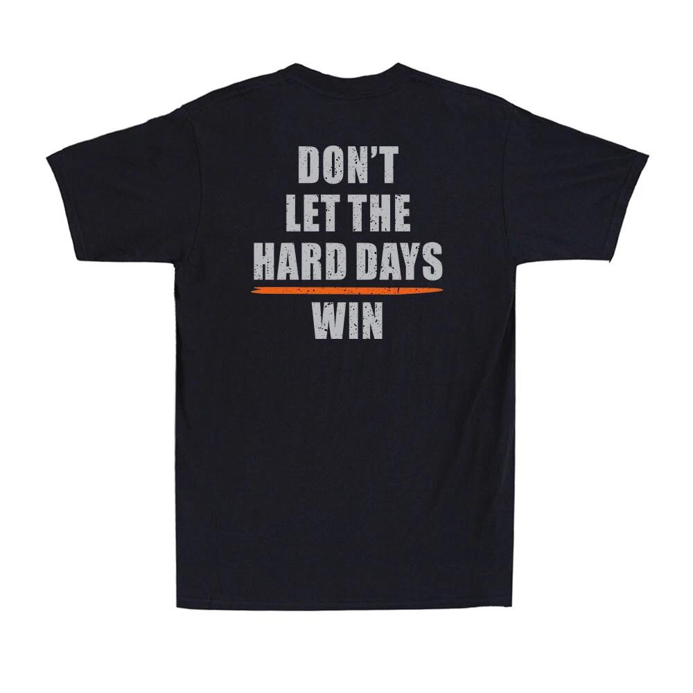 Don t Let The Hard Days Win Funny Sarcastic Saying  Print on Back T-Shirt M