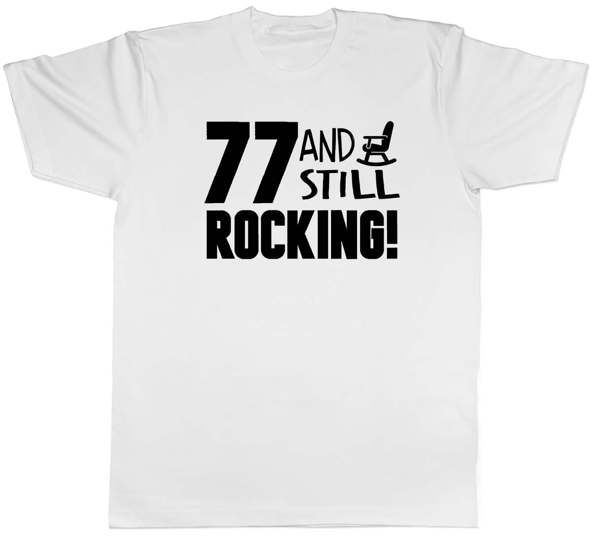 77 and still Rocking Funny Birthday Mens Unisex T-Shirt Tee XXXL