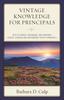 The Vintage Knowledge for Principals : Keys To Enrich, Encourage, and Empower School Leaders and Empowering Today's Principals Book