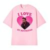 Dr Michael Robby Robinavitch I Love My Boyfriend Funny Graphic T Shirts Unisex Women Fashion Retro 100 Cotton Oversized Tshirt