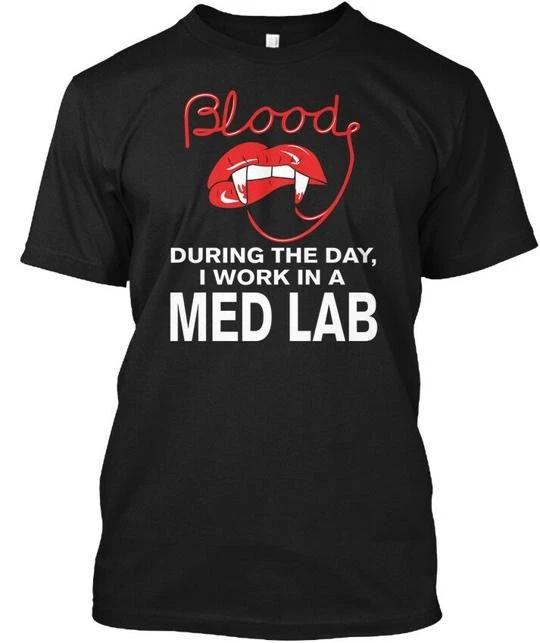 

Medical Laboratory Humor S Blood During The Day I T shirt Made in USA to 5XL XL