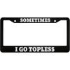 oFloral Sometimes I Go Topless Aluminum Alloy License Plate Frame White Letters Black Applicable To US Standard Car Metal Car Tag Frame Funny Front