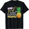 Just A Girl Who Loves Pineapple T-Shirt