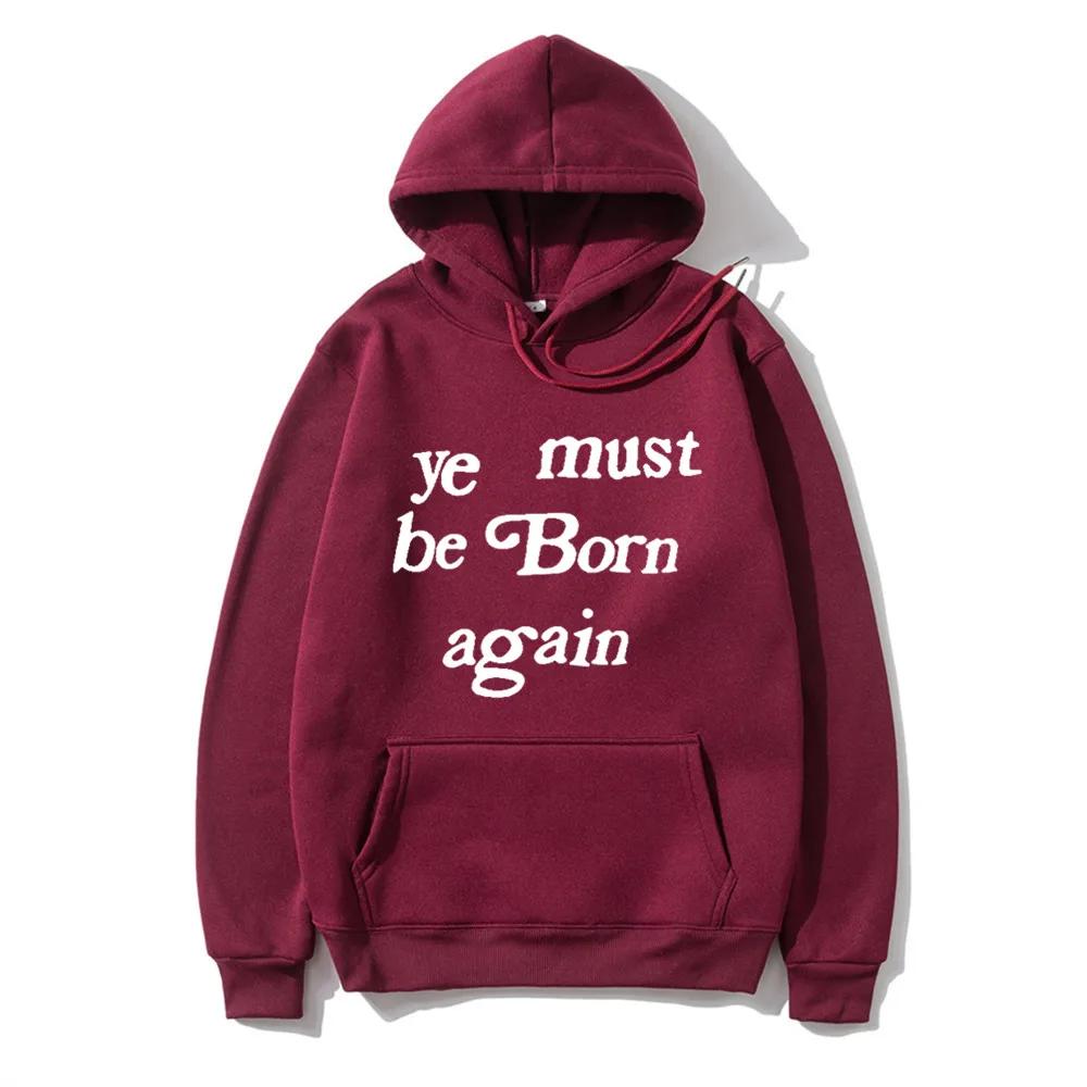 Men's Hoodies Ye Must Be Born Again Letter Sweatshirt Men and Women Oversize Streetwear Autumn Winter Casual Hoodies Clothing