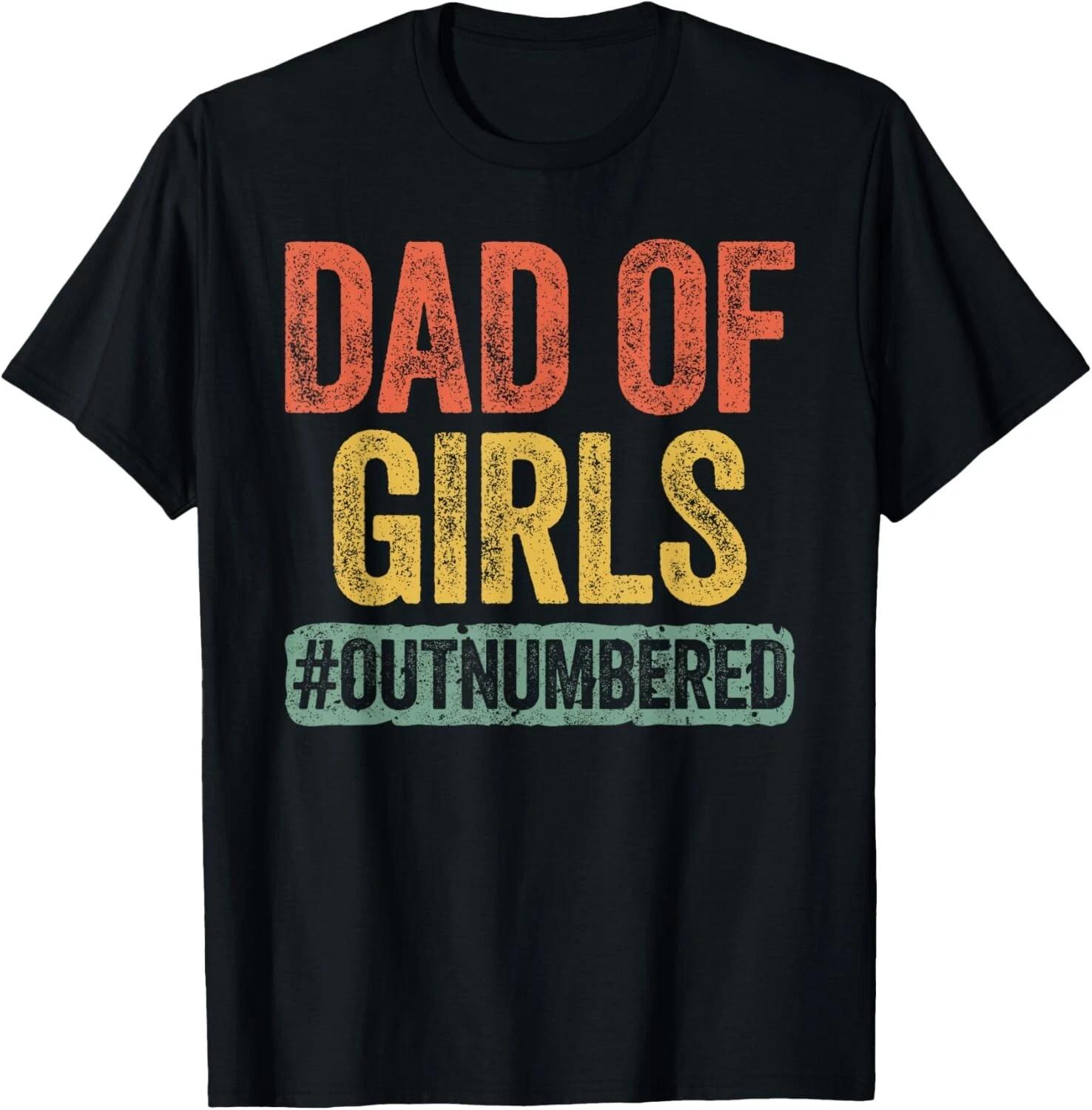 Dad of Girls Outnumbered T-Shirt Father s Day Shirt Tee Gift Unisex T-Shirt M
