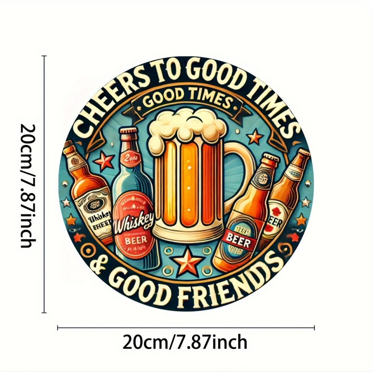 Cheers To Good Times Good Friends Beer Whiskey Retro Round Metal Tin Sign Wall Art Plaque For Bar Pub Man Cave Home Kitchen Deco 20x20cm(8x8inch)