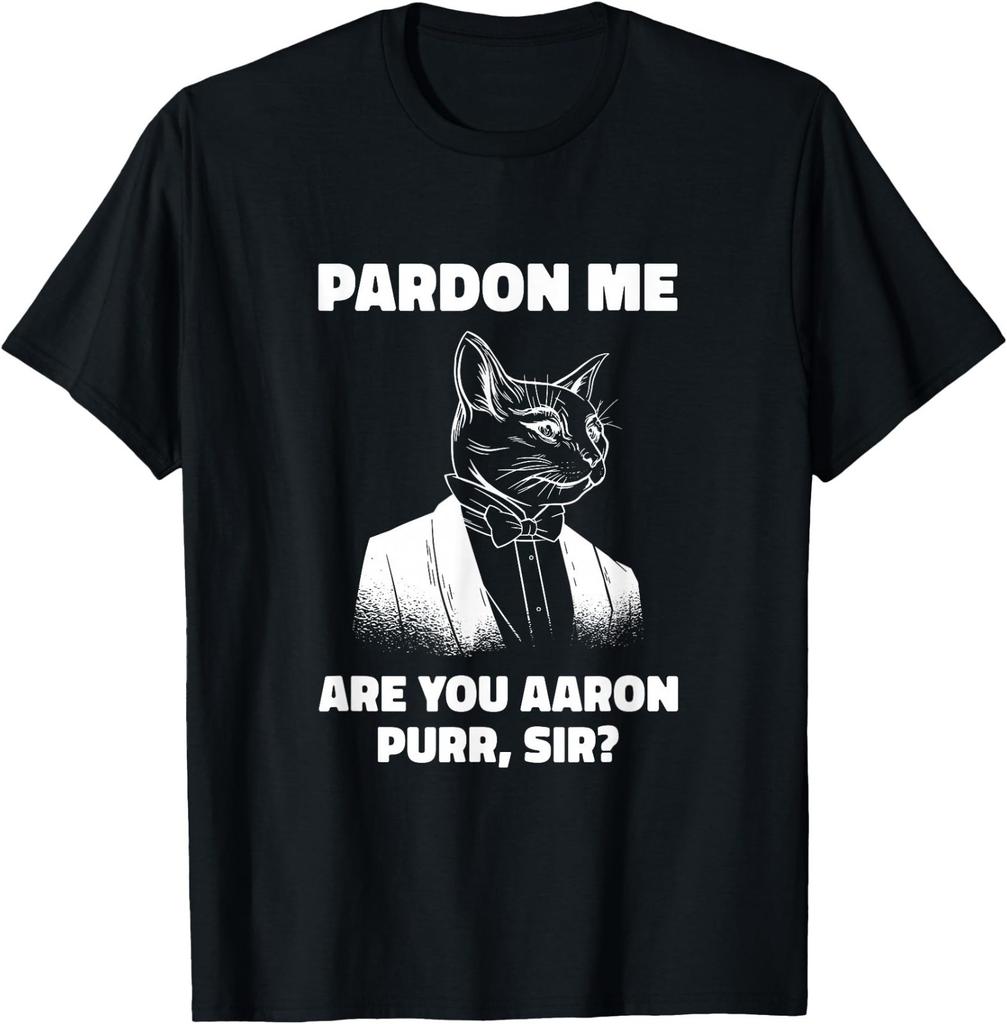 Pardon Me are You Aaron Purr Sir Cat Lover Cat Owner Pet T-Shirt
