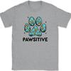Pawsitive Dog Cat Print T-Shirt Funny Cute K9 Animal Love Motivational Tee