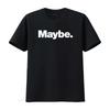 The word Maybe A design that says T Shirt vintage Washed designer clothes Stretched Casual Versatile Slightly fashion Unisex