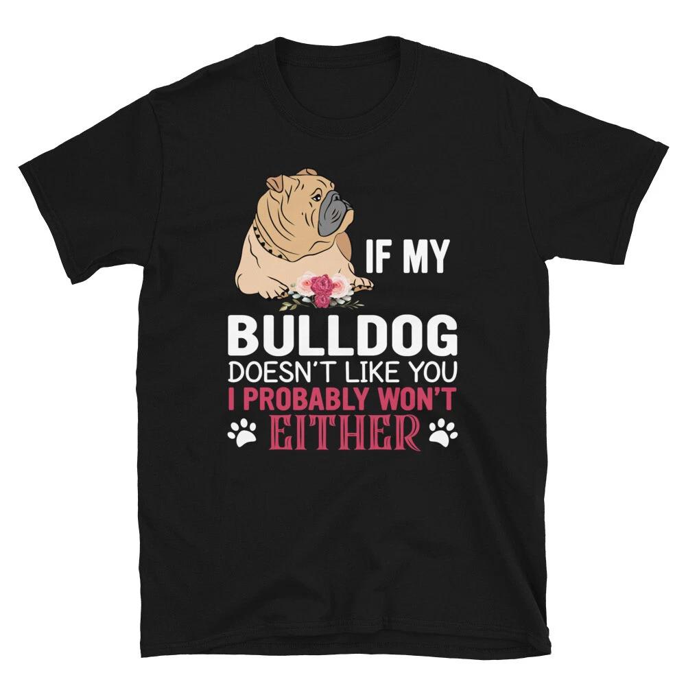 English Bulldog Doesn t Like You Dog Lover Gift T-Shirt XL