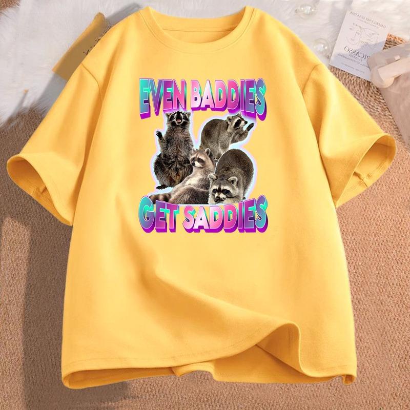 Women Cotton Tshirt Even Baddies Get Saddies Raccoon Funny Oddly Specific Meme Graphic Printed T Shirt Unisex Cotton Tees