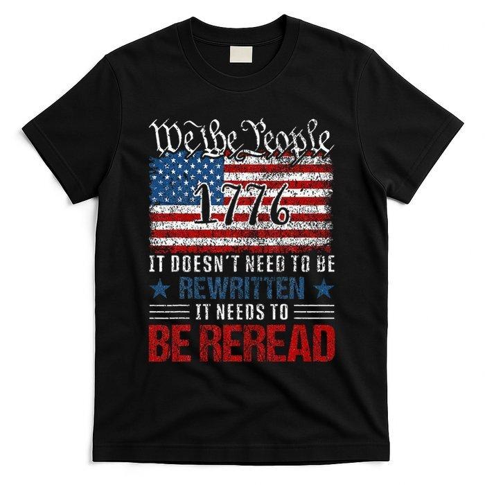 Us Flag 1776 Constitution Of The Usa Needs To Be Reread T-Shirt Unisex