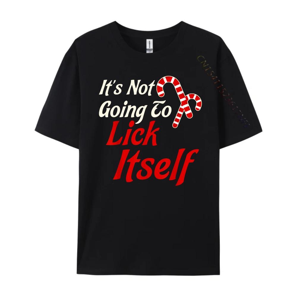 Its Not Going to Lick Itself Adult Short Sleeve Funny Christmas Oversized T Shirt Men TShirt Printed On