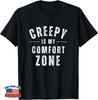 Creepy Is My Comfort Zone Funny Horror Spooky Halloween T-Shirt