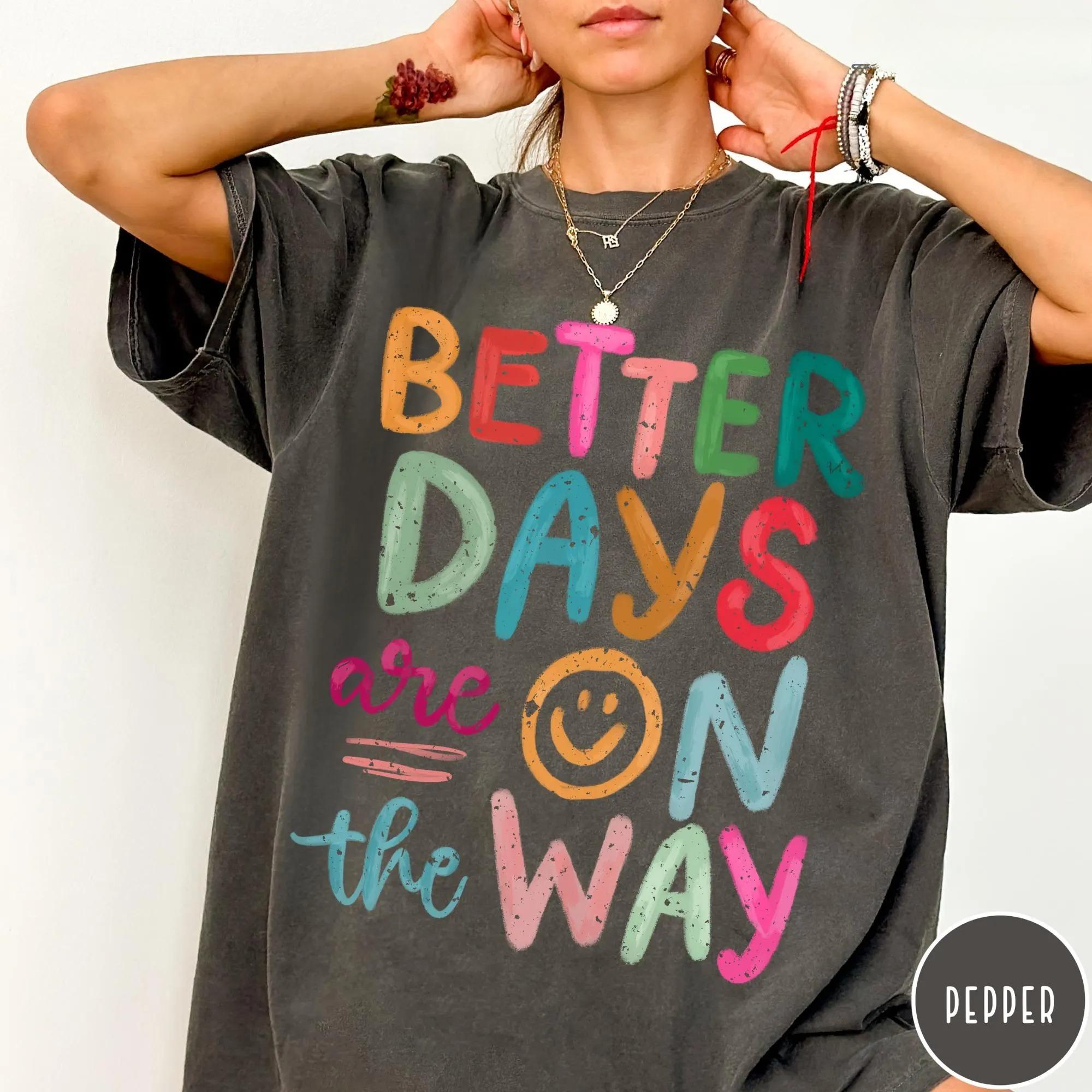 

Womens Plus Size Better Days Are on The Way Tshirt Pure Cotton Breathable Fashionable and Versatile Unisex Streetwear XL