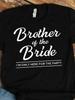 Brother of the Bride T-Shirt - Funny Wedding Party Slogan Graphic Print, 100% Breathable Round Neck