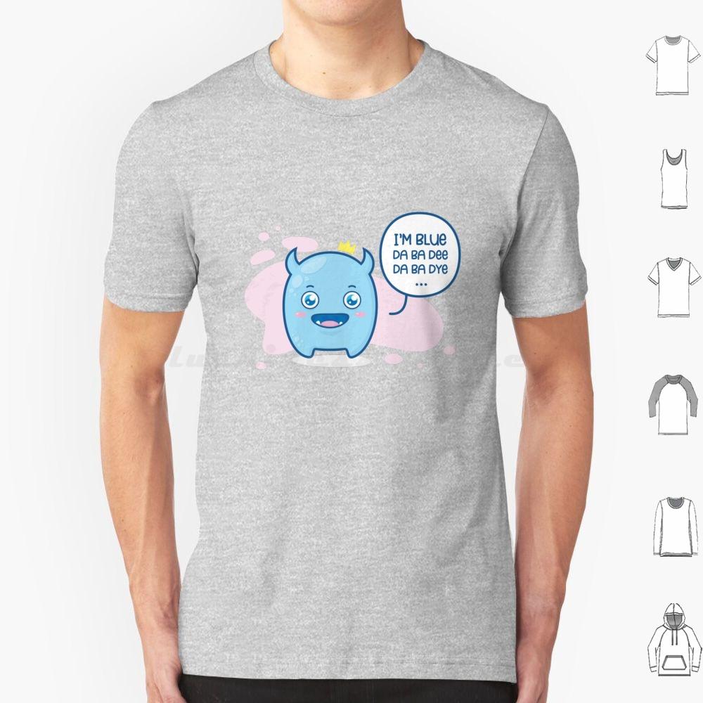 Im Blue  Da Ba Dee Da Ba Dye  T Shirt Big Size 100 Cotton Im Blue Da Ba Dee Da Ba Dye Da Ba Die If I Was Green I Would Die