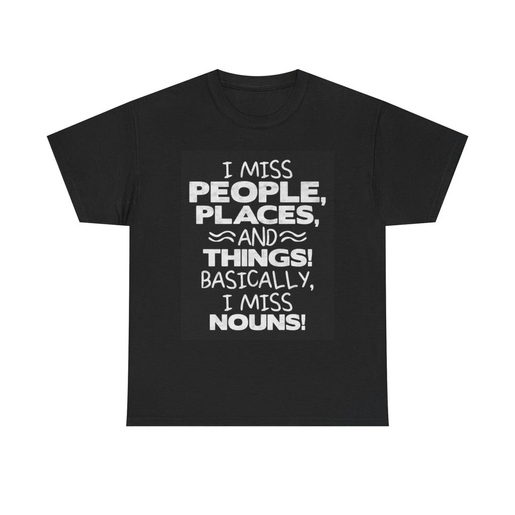 Men's and Women's T-shirts I Miss People Places And Things Funny Graphic
