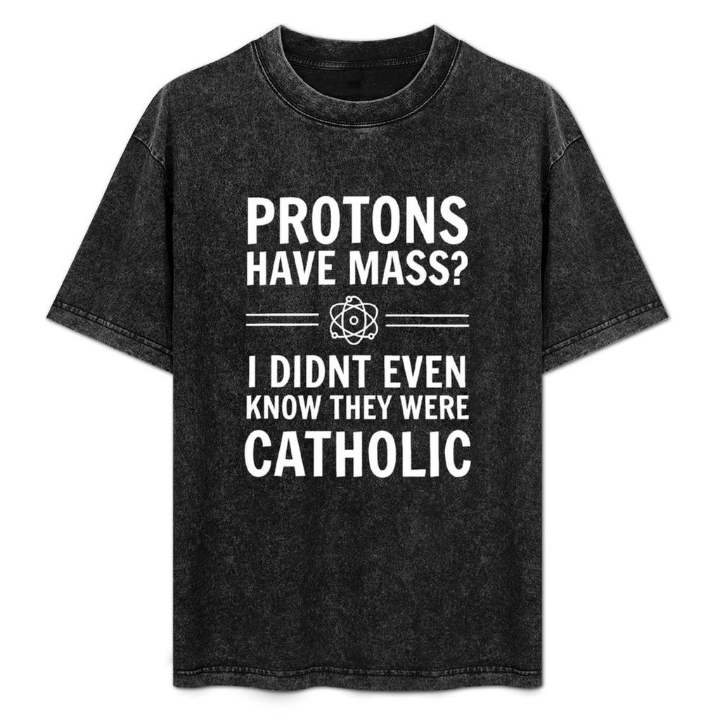 Protons Have Mass I Didnt Even Know They Were Catholic Tshirt Breathable Workout Short Sleeve Top