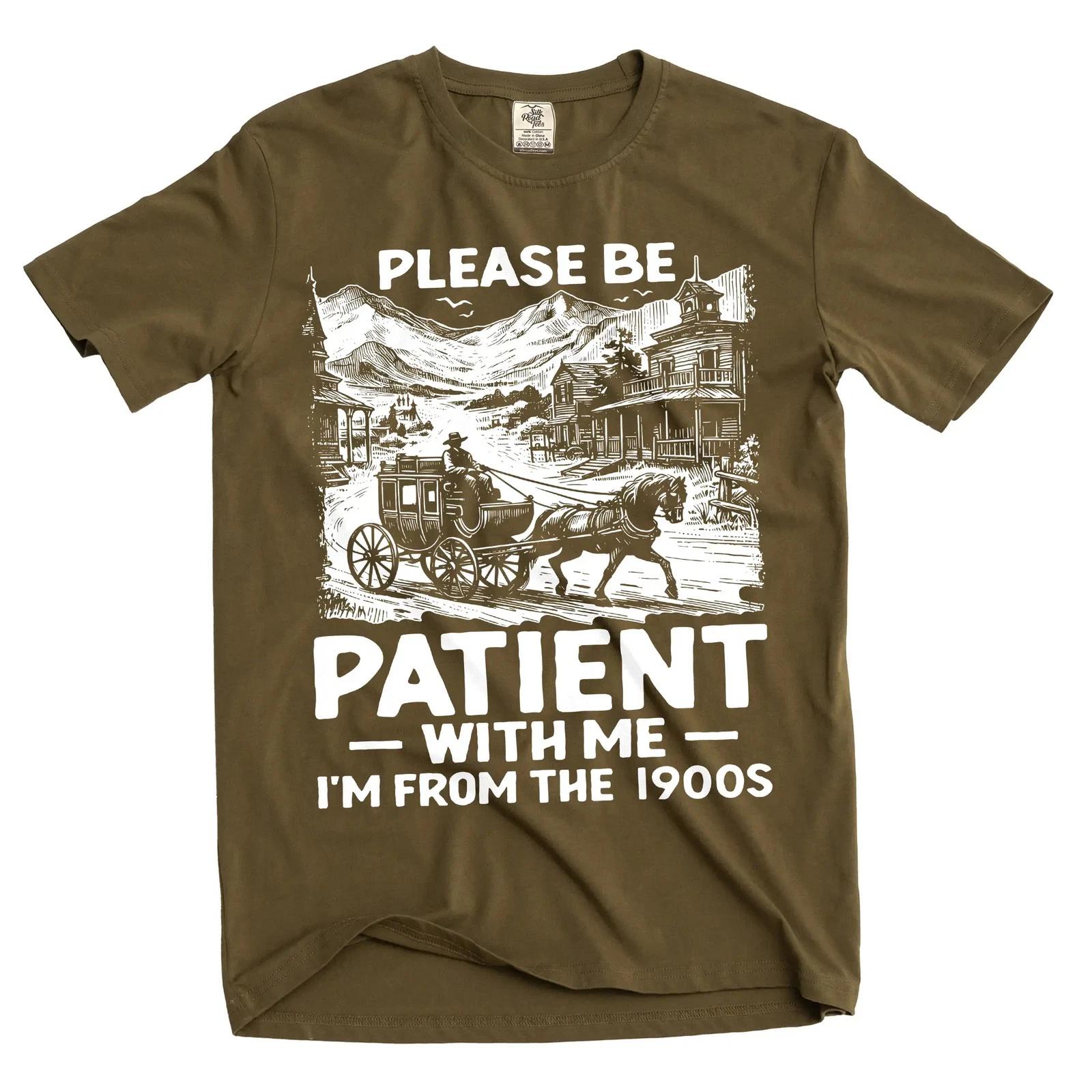 

Men s Funny be patient I am from 1900s T-shirt birthday born humorous gift tee S
