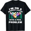 I'm On A Drinking League With A Pool Problem Funny Billiards T-Shirt(1)
