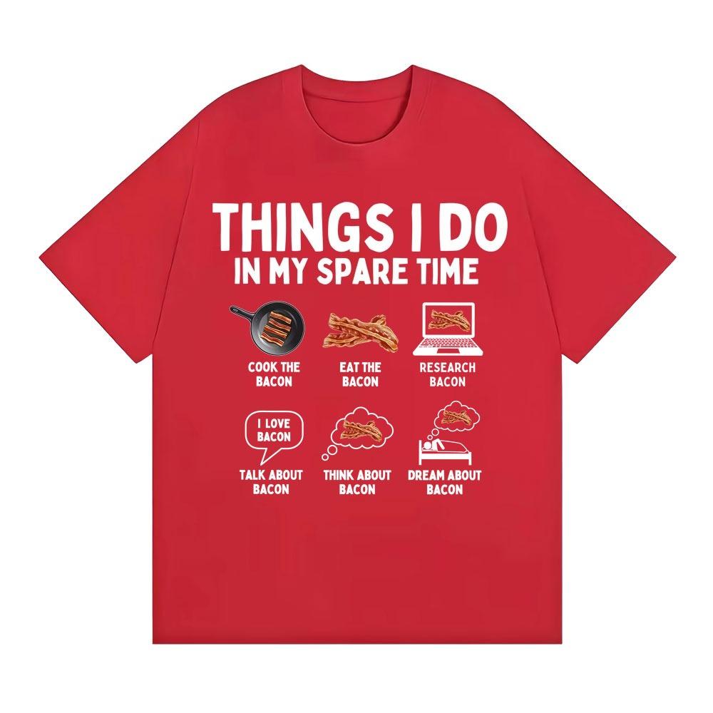

Things I Do in My Spare Time Funny Bacon Meme Tshirts Unisex Women Retro Humor Short Sleeve T Shirt Fashion Casual ONeck T Shirts L
