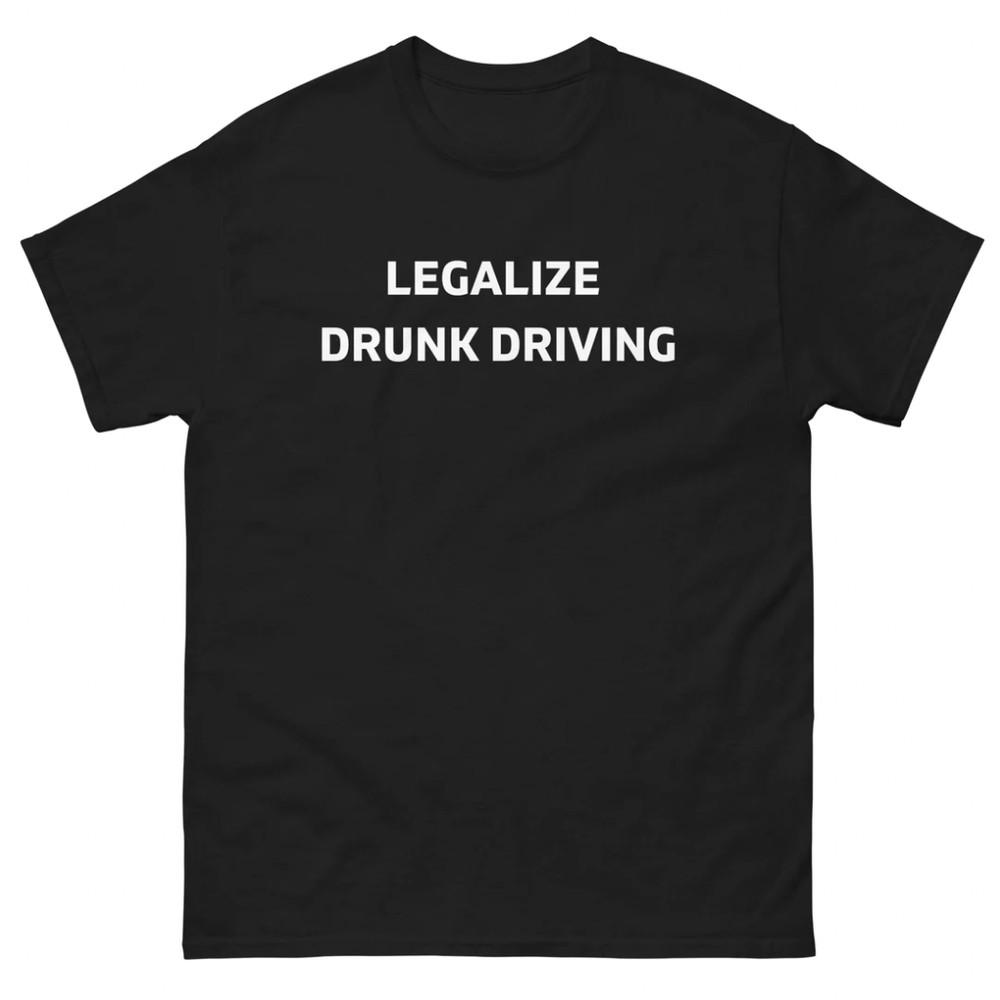 Mens Legalize Drunk Driving T Shirt Funny Beer Drinking DUI Sarcastic Humor Tee Unisex T-Shirt M