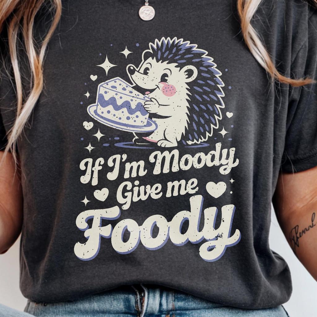 If I'm Moody Give Me Foody Hedgehog Shirt Cute Foodie Tee Sarcastic Hunger Gift Funny Animal Lover Cottagecore Cozy Snack Shirt