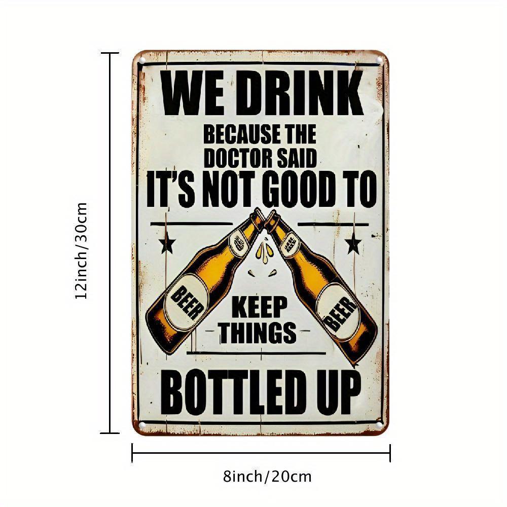 

Vintage Wall Hanging We Drink Wine Because the Doctor Said Not to Keep Things Bottled Up x Inch Iron Decor Sign 20x30cm（7.8x11.8inch）