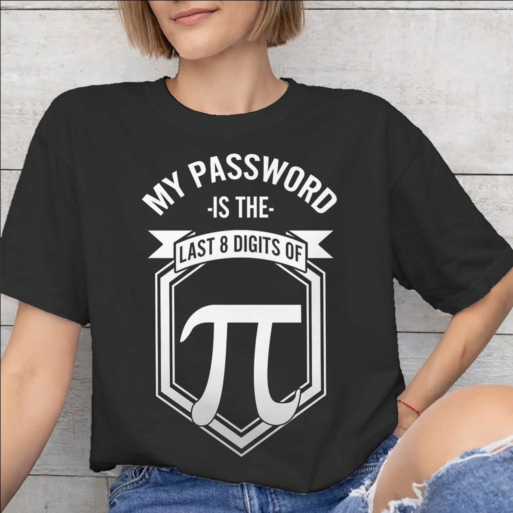 My Password Is The Last 8 Digits Of Merch Unisex Unisex T Shirt Pure Cotton Tee Graphic Printing Tshirt Clothes