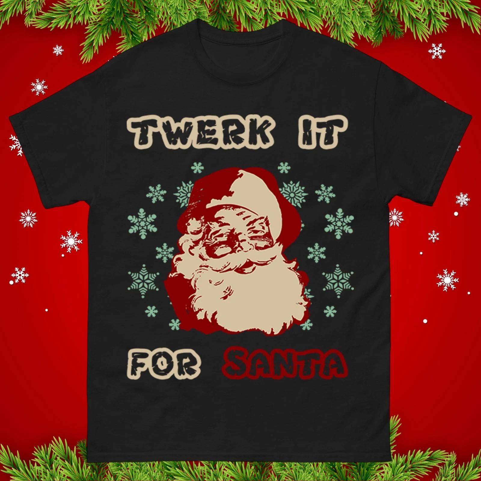 Funny Twerk It For Santa Christmas T-Shirt, Naughty Xmas Party Tee,Hilarious Top S