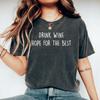 Drink Wine Hope For The Best More Wine Shirt Wine Lover Shirt Matching Wine Shirt Gift For Wine Lover Gift Funny Mom Wine Shirt For Woman