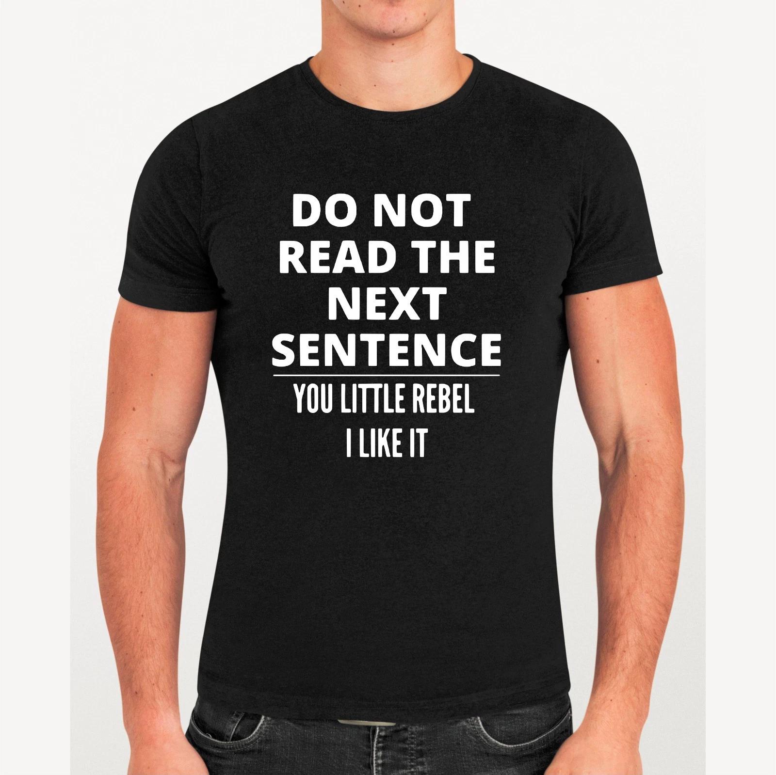 Funny Humor T-Shirt, Do Not Read Next Sentence You Little Rebel Sarcastic Tee XL