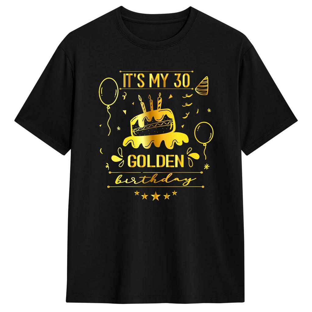30th Birthday It‘s My 30th Golden Birthday T-Shirt Summer  Cotton T-Shirts For  Fashion Design Tshirt Short-Sleeve Top Tees