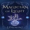 Magician of Light by J Fremont Paperback Book 9781647423551