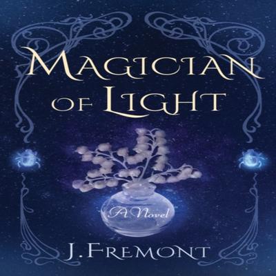 Magician of Light by J Fremont Paperback Book 9781647423551