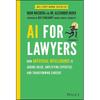 AI For Lawyers: How Artificial Intelligence Is Adding Value, Amplifying Expertise, and Transforming Careers