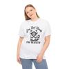 I'm Not Needy I'm Wanty T-Shirt | Casual & Funny Statement Tee