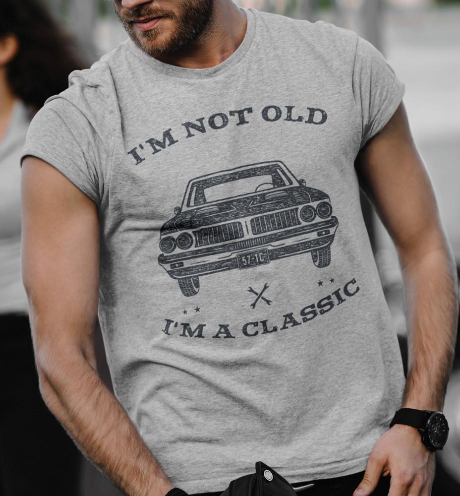 

I m Not Old I m Classic Funny Car Graphic T shirt Funny Grandpa Birthday Gift 4XL