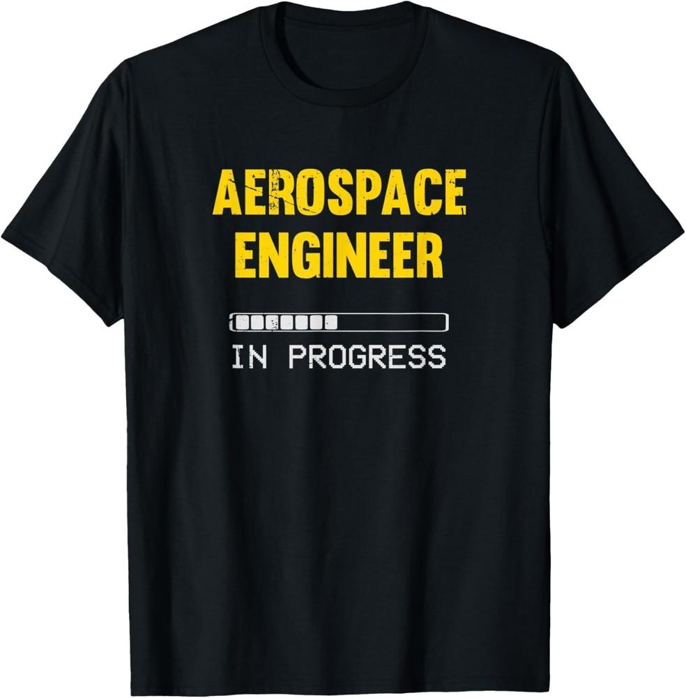 

Aerospace Engineer in Progress Future Aerospace Engineer Gift Unisex T-Shirt M