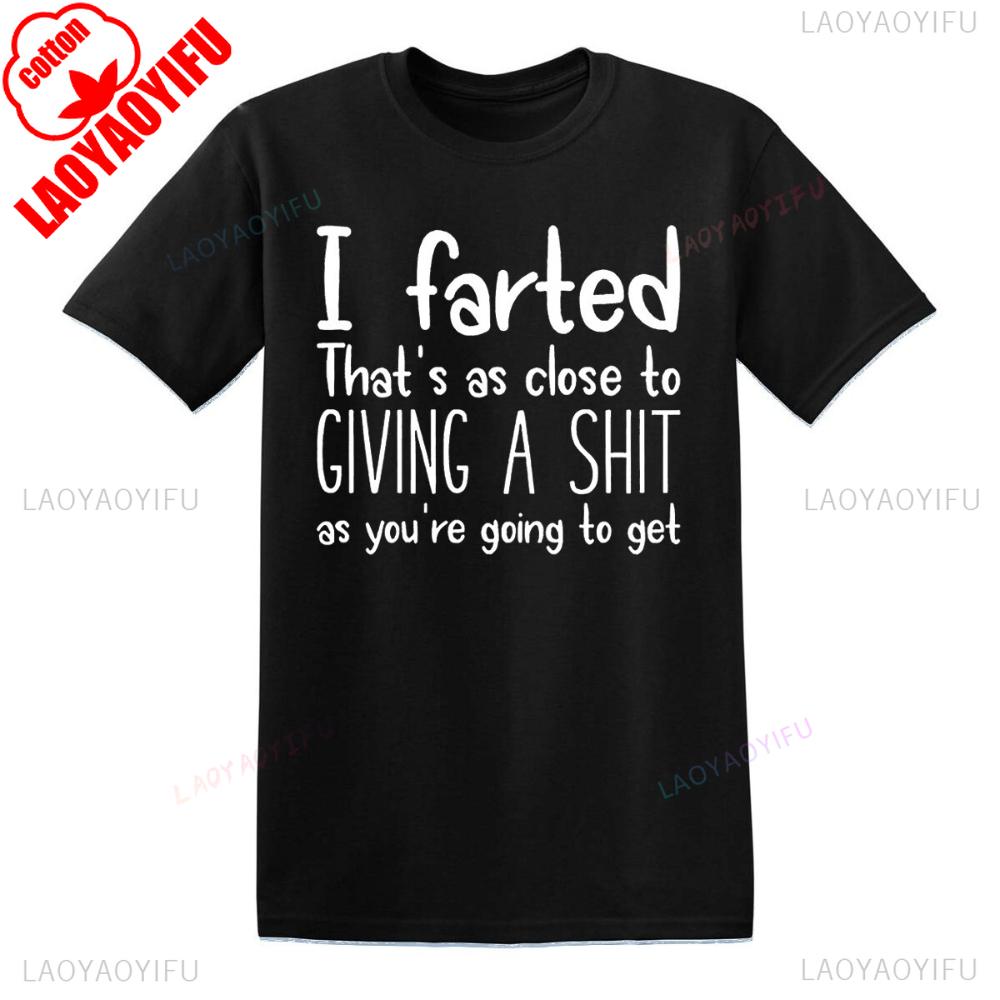 I FARTED THATS Funny Joke Tshirt Humorous Unique Gift Clothing Mens Daily Life Casual Streetwear Unisex Oneck Hot Sale Tops