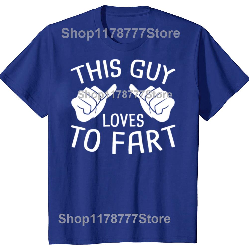 Funny This Guy Loves To Fart T Shirts Cotton Short Sleeve Birthday Gifts Mens Clothing Fashion Casual Loose Oversized T Shirt
