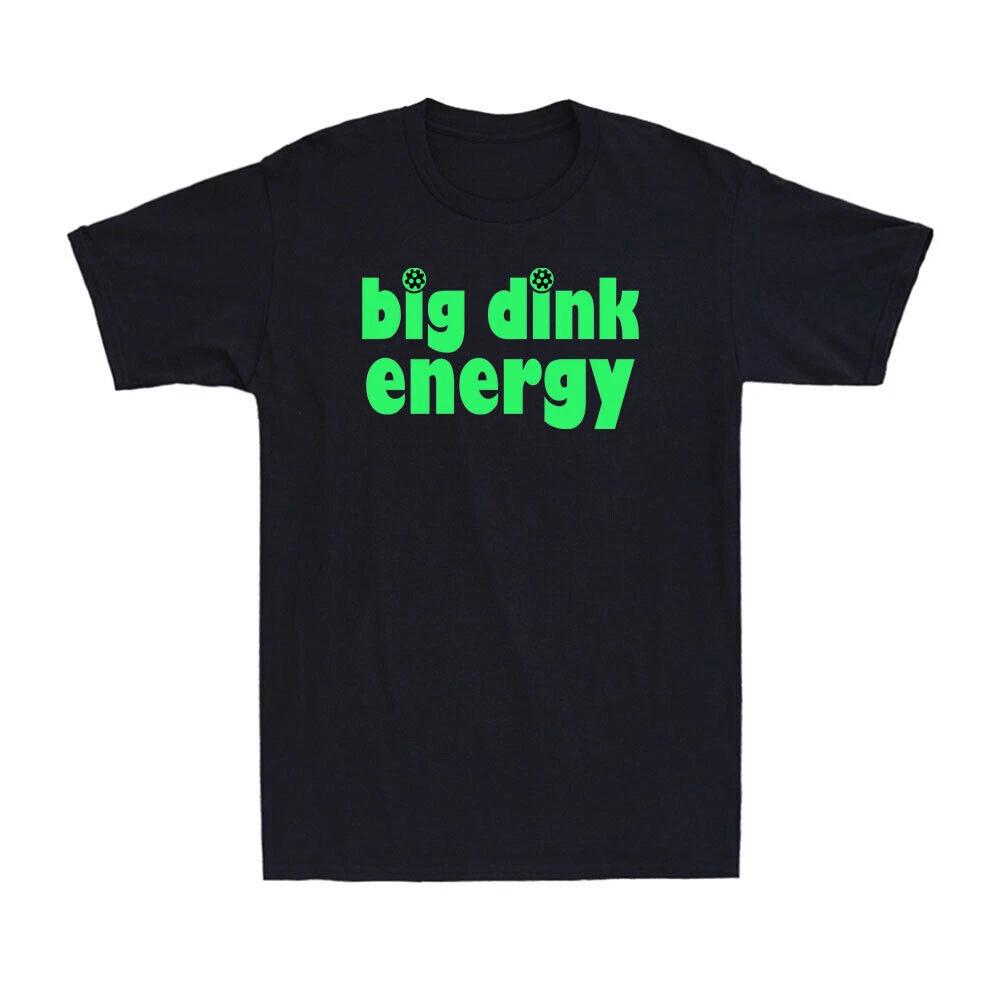 Funny Pickleball Pun Big Dink Energy Pickleball Lover Novelty Men s T-Shirt L