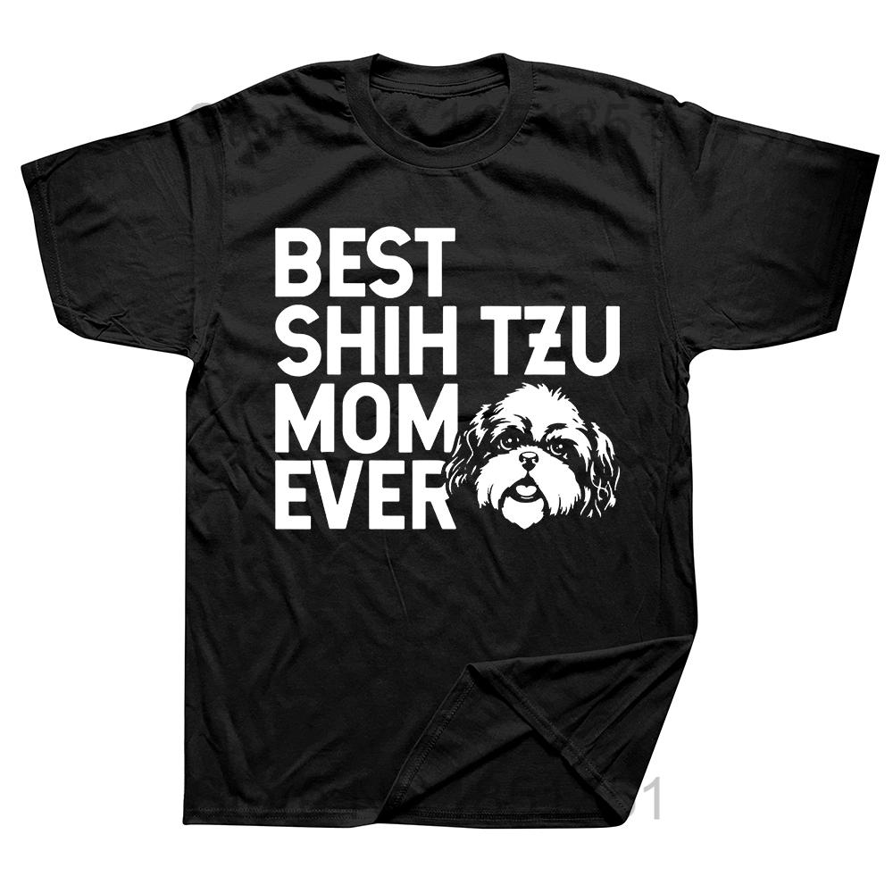 Best Shih Tzu Mom Ever Funny Dog Owner T Shirts Summer Graphic Cotton Streetwear Short Sleeve Birthday Gifts Tshirt Men