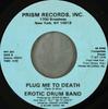 7inch Record EROTIC DRUM BAND Plug Me To Death PFF301 Prism 1978 US Dance Electronica Used