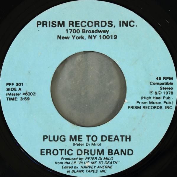 

7inch Record EROTIC DRUM BAND Plug Me To Death PFF301 Prism 1978 US Dance Electronica Used