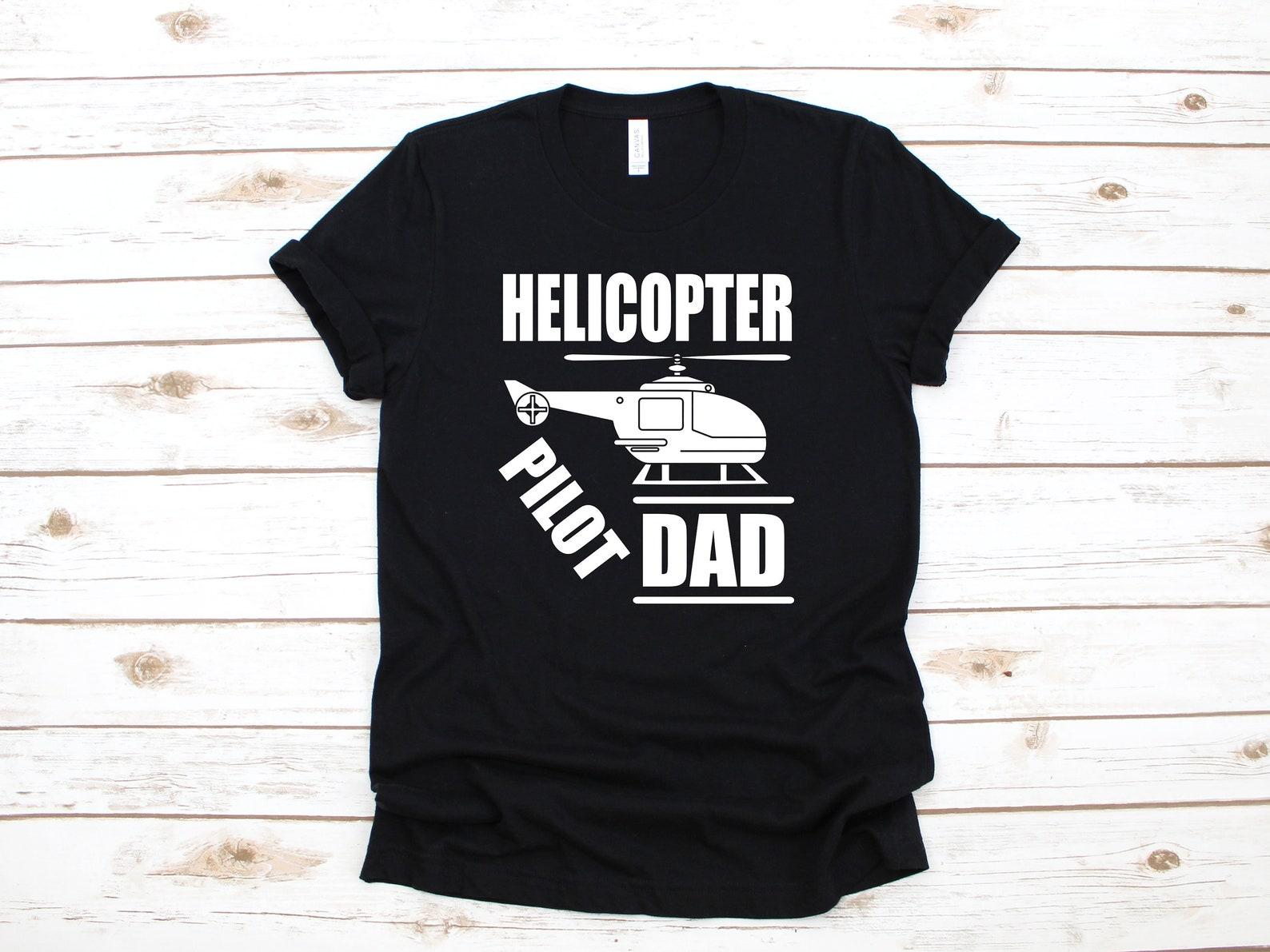 Helicopter Pilot Dad Shirt, Fathers Day Pilot T-Shirt, Tank Top, T-shirt, T-shirt,T-shirt, Gift XL